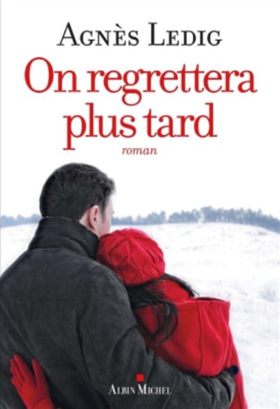 On regrettera plus tard - Agnes Ledig - Merchandise - Michel albin SA - 9782226320933 - March 2, 2016