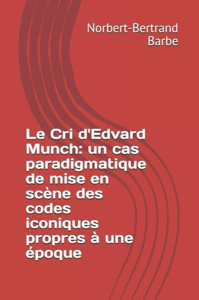 Norbert-Bertrand Barbe · Le Cri d'Edvard Munch (Taschenbuch) (2018)