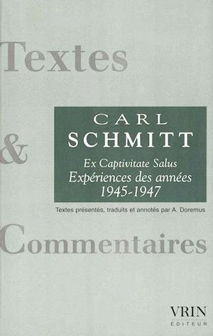 Cover for Carl Schmitt · Ex Captivitate Salus: Experiences Des Annees 1945-1947 (Textes &amp; Commentaires) (French Edition) (Paperback Book) [French edition] (2003)