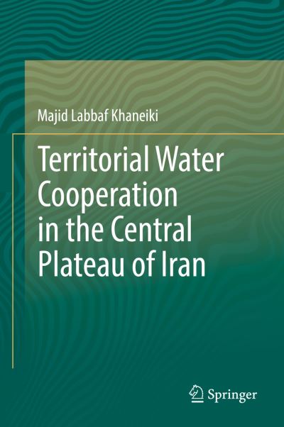 Cover for Majid Labbaf Khaneiki · Territorial Water Cooperation in the Central Plateau of Iran (Book) [1st ed. 2019 edition] (2018)