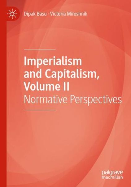 Cover for Dipak Basu · Imperialism and Capitalism, Volume II: Normative Perspectives (Paperback Book) [1st ed. 2020 edition] (2021)