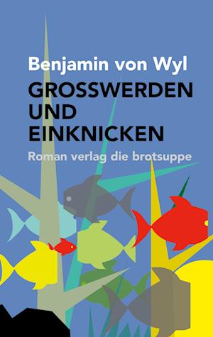 Cover for Benjamin von Wyl · Grosswerden Und Einknicken (Book) (2024)