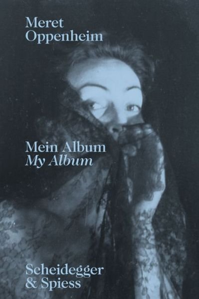 Cover for Meret Oppenheim - My Album: From Childhood to 1943 (Pocketbok) (2022)