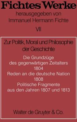 Cover for Johann G Fichte · Werke, BD 7, Zur Politik, Moral Und Philosophie Der Geschichte (Paperback Book) (1971)