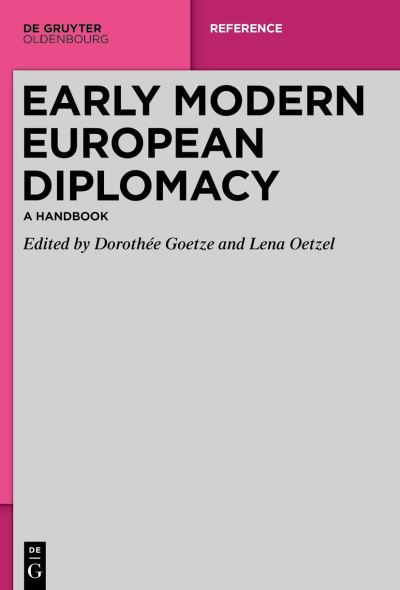 Cover for Dorothée Goetze · Early Modern European Diplomacy (Book) (2023)