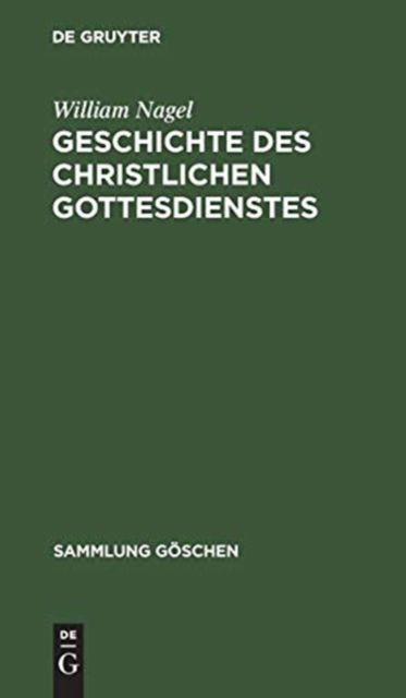 Cover for William Nagel · Geschichte des Christlichen Gottesdienstes (Book) (1962)