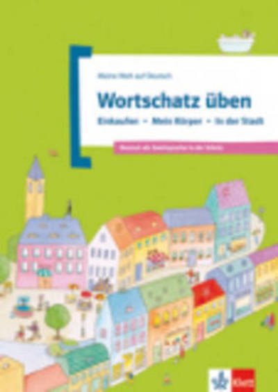 Meine Welt auf Deutsch: Wortschatz uben - Einkaufen - Mein Korper - in der S - Mwad - Böcker - Klett (Ernst) Verlag,Stuttgart - 9783126748933 - 2014