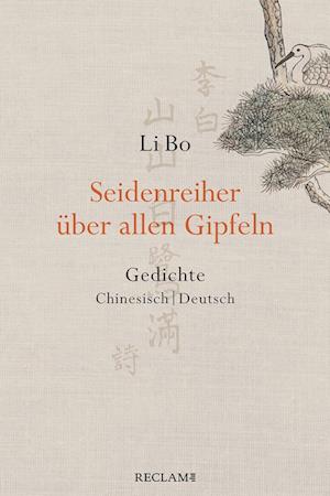 Cover for Li Bo · Seidenreiher über allen Gipfeln (Book) (2024)