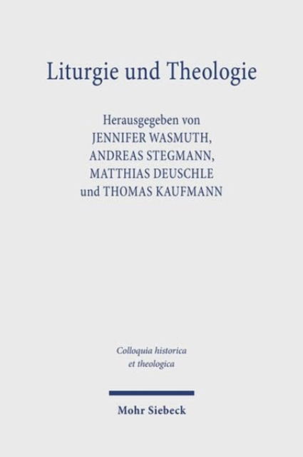 Liturgie und Theologie: Beitrage zum Gottesdienst in historischer und aktueller Perspektive - Colloquia historica et theologica -  - Livros - Mohr Siebeck - 9783161637933 - 31 de outubro de 2024