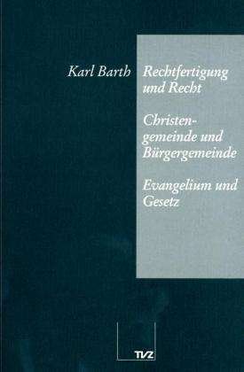 Cover for Karl Barth · Rechtfertigung Und Recht. Christengemeinde Und Burgergemeinde. Evangelium Und Gesetz (Paperback Bog) [German edition] (1998)