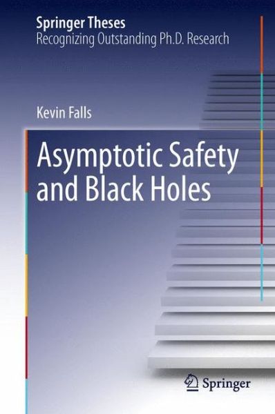 Kevin Falls · Asymptotic Safety and Black Holes - Springer Theses (Hardcover Book) [2013 edition] (2013)