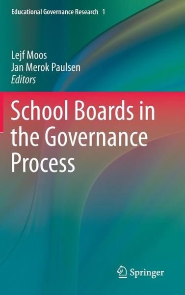 School Boards in the Governance Process - Educational Governance Research - Lejf Moos - Böcker - Springer International Publishing AG - 9783319054933 - 13 maj 2014