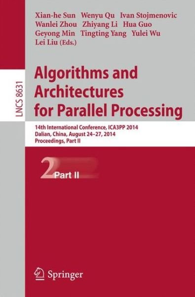 Cover for Xiang-he Sun · Algorithms and Architectures for Parallel Processing: 14th International Conference, Ica3pp 2014, Dalian, China, August 24-27, 2014. Proceedings - Lecture Notes in Computer Science / Theoretical Computer Science and General Issues (Taschenbuch) (2014)