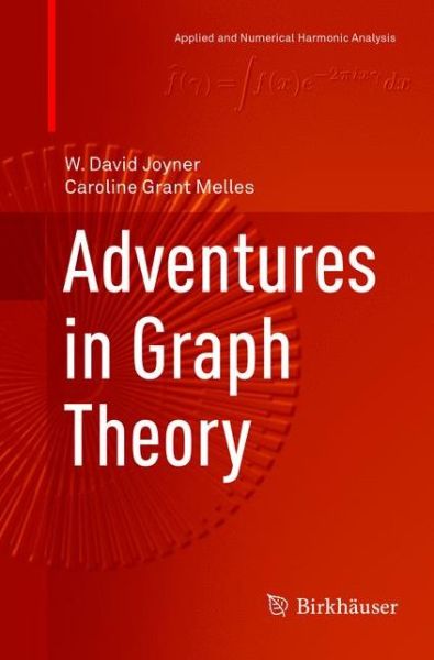 Cover for W. David Joyner · Adventures in Graph Theory - Applied and Numerical Harmonic Analysis (Paperback Book) [Softcover reprint of the original 1st ed. 2017 edition] (2019)