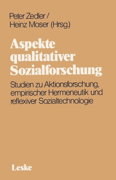 Aspekte Qualitativer Sozialforschung: Studien Zu Aktionsforschung, Empirischer Hermeneutik Und Reflexiver Sozialtechnologie - Heinz Moser - Böcker - Vs Verlag Fur Sozialwissenschaften - 9783322924933 - 14 juni 2012