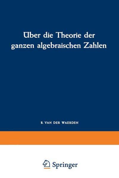 Cover for Richard Dedekind · UEber Die Theorie Der Ganzen Algebraischen Zahlen (Paperback Book) [Softcover Reprint of the Original 1st 1964 edition] (1964)