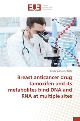 Cover for Heidar-Ali Tajmir-Riahi · Breast anticancer drug tamoxifen and its metabolites bind DNA and RNA at multiple sites (Paperback Bog) (2017)