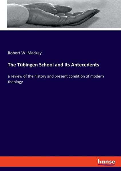 Cover for Mackay · The Tübingen School and Its Ante (Book) (2019)