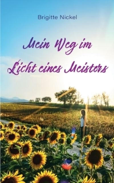 Cover for Brigitte Nickel · Mein Weg im Licht eines Meisters (Paperback Book) (2021)