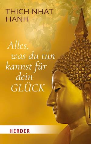 Cover for Thich Nhat Hanh · Alles, was du tun kannst für dein Glück (Bog) (2022)