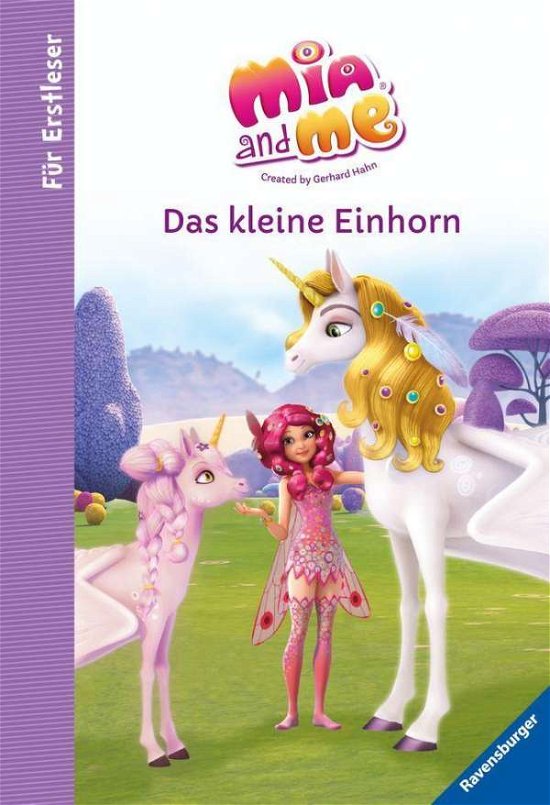 Mia and me: Das kleine Einhorn - - Thilo - Livros - Ravensburger Verlag GmbH - 9783473491933 - 