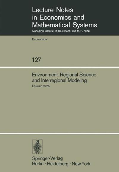Environment, Regional Science and Interregional Modeling: Proceedings of the International Conference on Regional Science, Energy and Environment II, Louvain, May 1975 - Lecture Notes in Economics and Mathematical Systems - M Chatterji - Bøger - Springer-Verlag Berlin and Heidelberg Gm - 9783540076933 - 1. april 1976