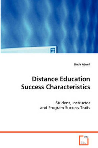 Cover for Linda Atwell · Distance Education Success Characteristics: Student, Instructor and Program Success Traits (Pocketbok) (2008)