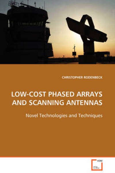 Cover for Christopher Rodenbeck · Low-cost Phased Arrays and Scanning Antennas: Novel Technologies and Techniques (Paperback Book) (2008)