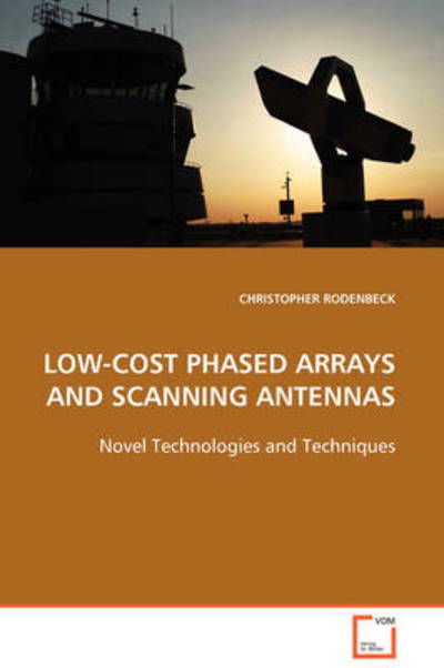 Cover for Christopher Rodenbeck · Low-cost Phased Arrays and Scanning Antennas: Novel Technologies and Techniques (Taschenbuch) (2008)