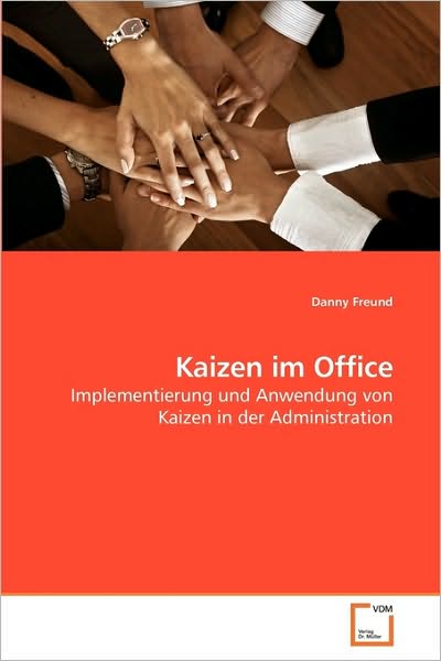 Cover for Danny Freund · Kaizen Im Office: Implementierung Und Anwendung Von Kaizen in Der Administration (Paperback Book) [German edition] (2010)