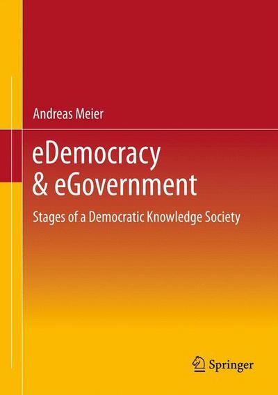 Cover for Andreas Meier · Edemocracy &amp; Egovernment: Stages of a Democratic Knowledge Society (Hardcover Book) [2012 edition] (2012)