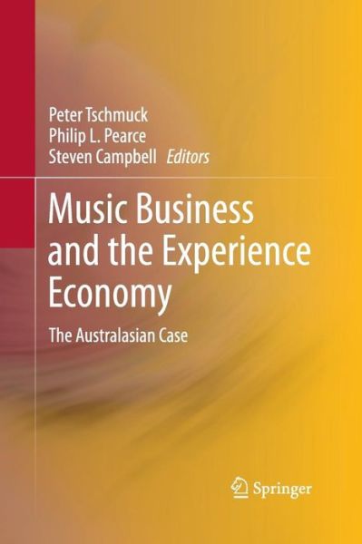 Cover for Peter Tschmuck · Music Business and the Experience Economy: The Australasian Case (Pocketbok) [2013 edition] (2015)