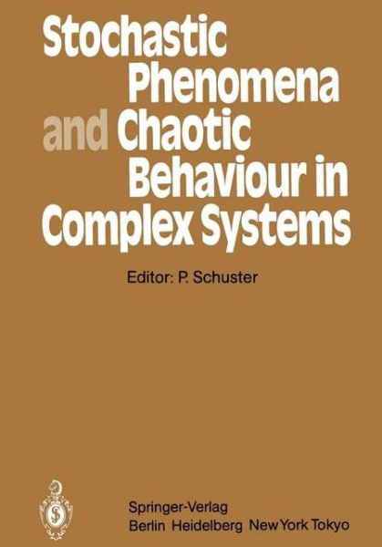Stochastic Phenomena and Chaotic Behaviour in Complex Systems: Proceedings of the Fourth Meeting of the UNESCO Working Group on Systems Analysis Flattnitz, Karnten, Austria, June 6-10, 1983 - Springer Series in Synergetics - Peter Schuster - Livros - Springer-Verlag Berlin and Heidelberg Gm - 9783642695933 - 10 de janeiro de 2012