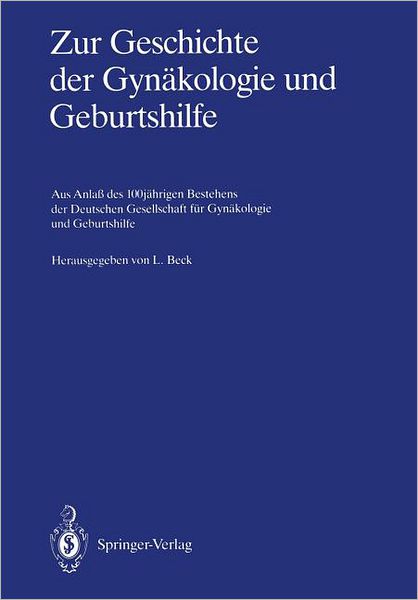 Cover for Lutwin Beck · Zur Geschichte der Gynakologie und Geburtshilfe (Taschenbuch) [Softcover reprint of the original 1st ed. 1986 edition] (2011)