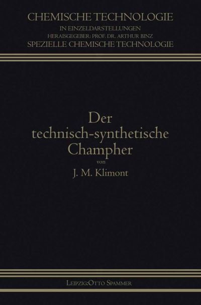 Cover for Isidor Klimont · Der Technisch-Synthetische Campher - Chemische Technologie in Einzeldarstellungen (Pocketbok) [Softcover Reprint of the Original 1st 1921 edition] (1921)