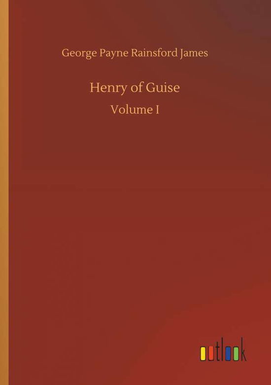 Henry of Guise - James - Kirjat -  - 9783732699933 - keskiviikko 23. toukokuuta 2018