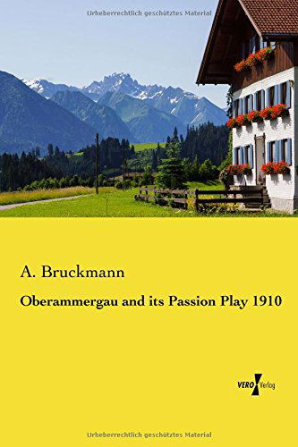 Cover for A. Bruckmann · Oberammergau and Its Passion Play 1910 (Paperback Book) (2014)