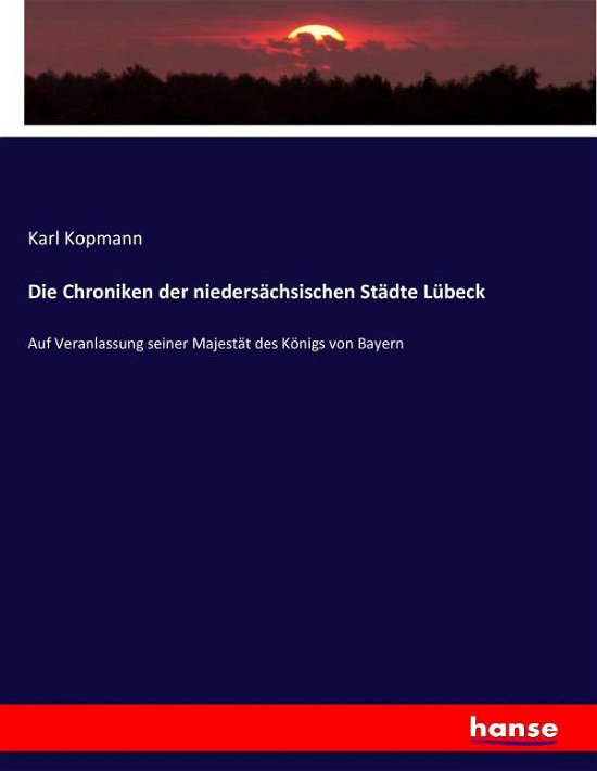 Die Chroniken der niedersächsis - Kopmann - Books -  - 9783743378933 - November 2, 2016