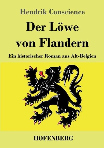 Cover for Hendrik Conscience · Der Loewe von Flandern: Ein historischer Roman aus Alt-Belgien (Paperback Bog) (2019)