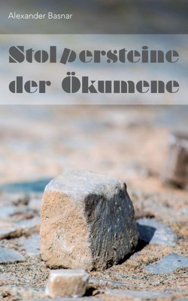 Cover for Alexander Basnar · Stolpersteine der OEkumene (Paperback Book) (2019)