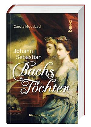 Cover for Carola Moosbach · Johann Sebastian Bachs Töchter (Book) (2024)