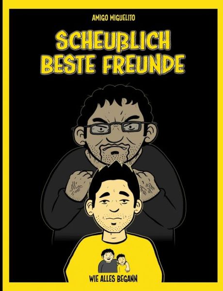 Cover for Amigo Miguelito · Scheusslich beste Freunde: Wie alles begann (Paperback Book) (2020)
