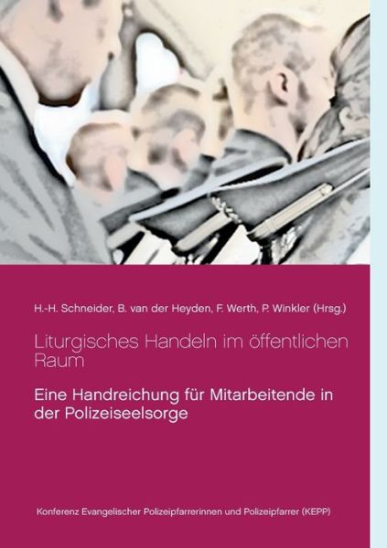 Cover for Liturgisches Handeln im oeffentlichen Raum: Eine Handreichung fur Mitarbeitende in der Polizeiseelsorge (Paperback Book) (2020)