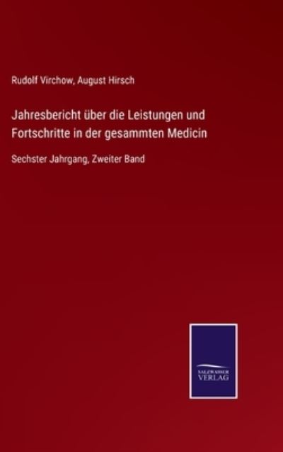 Jahresbericht uber die Leistungen und Fortschritte in der gesammten Medicin - Rudolf Virchow - Books - Salzwasser-Verlag Gmbh - 9783752527933 - November 2, 2021