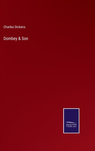 Dombey & Son - Charles Dickens - Bücher - Salzwasser-Verlag Gmbh - 9783752530933 - 4. November 2021