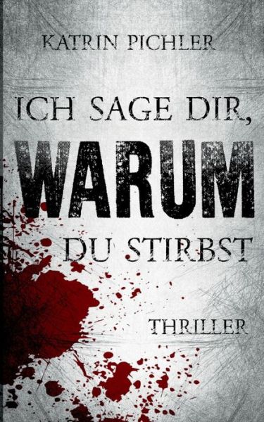 Cover for Katrin Pichler · Ich sage dir, warum du stirbst (Paperback Book) (2021)