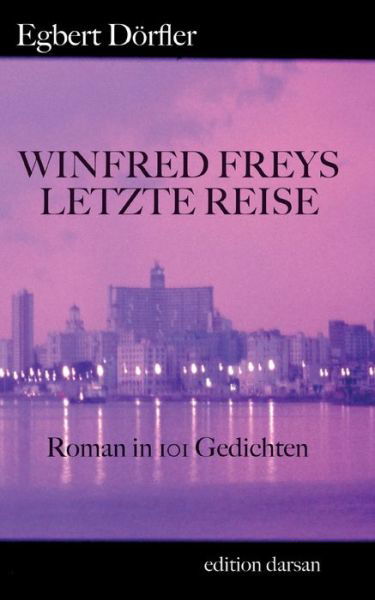 Winfred Freys letzte Reise - Egbert Doerfler - Libros - Books on Demand - 9783754383933 - 16 de mayo de 2022