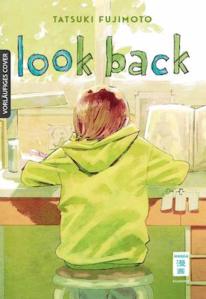 Look Back - Tatsuki Fujimoto - Kirjat - Egmont Manga - 9783755500933 - keskiviikko 12. lokakuuta 2022