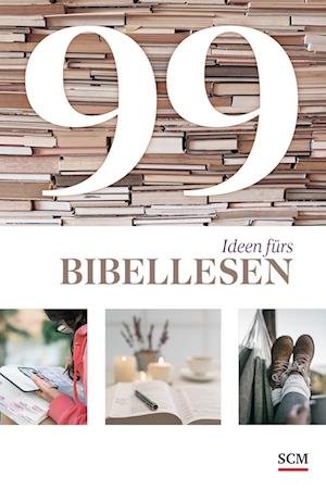 99 Ideen fürs Bibellesen - Ulrich Wendel - Books - SCM - 9783789398933 - August 1, 2022