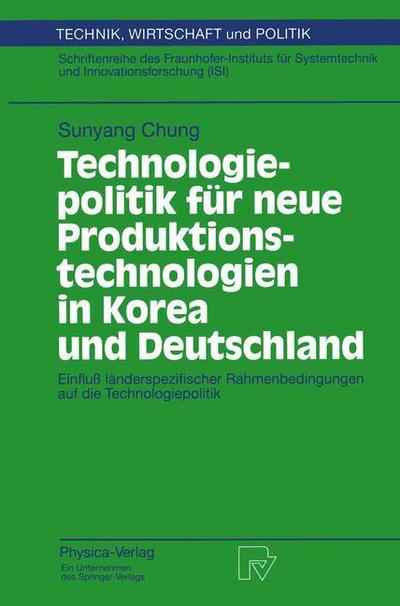 Cover for Sunyang Chung · Technologiepolitik fur Neue Produktionstechnologien in Korea und Deutschland - Technik, Wirtschaft und Politik (Paperback Book) [German edition] (1995)